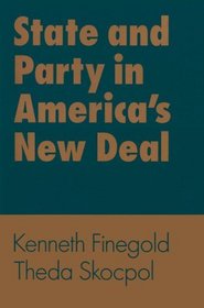 State and Party in America's New Deal: Industry and Agriculture in America's New Deal