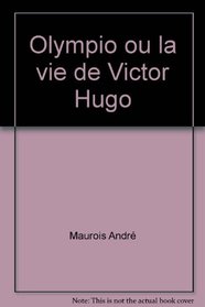 Oeuvres Completes Tome XVI - Olympio ou la Vie de Victor Hugo (French Edition)