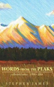 Words from the Peaks: collected haiku 1998-2004