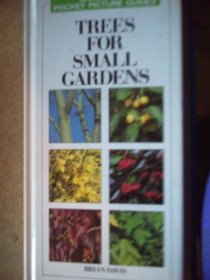 TREES FOR SMALL GARDENS (GARDENERS\' POCKET PICTURE GUIDES)