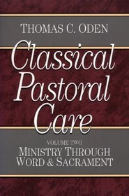 Classical Pastoral Care: Ministry Through Word and Sacrament (Ministry Through Word  Sacrament)