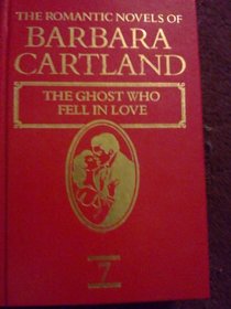 The Ghost Who Fell in Love (Romantic Novels of Barbara Cartland, No 7)