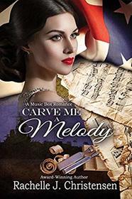 Carve Me a Melody (Music Box Romance)