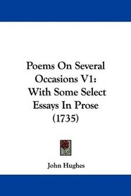 Poems On Several Occasions V1: With Some Select Essays In Prose (1735)