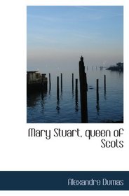 Mary Stuart, queen of Scots