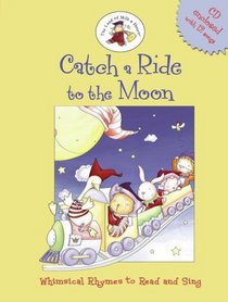 Catch a Ride to the Moon: Whimsical Rhymes to Read and Sing (with CD) (The Land of Milk & Honey)