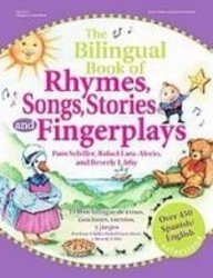 The Bilingual Book of Rhymes, Songs, Stories, and Fingerplays/El Libro Bilingue De Rimas, Canciones, Cuentos Y Juegos