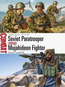 Soviet Paratrooper vs Mujahideen Fighter: Afghanistan 1979-89 (Combat)