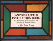Pastor's Little Instruction Book (301 Observations, Quotes, Scriptures, and Suggestions for Successful Ministry