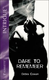 Dare to Remember (Silhouette Intimate Moments, No 774)