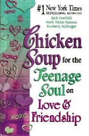 Chicken Soup for the Teenagers Soul on Love and Friendship