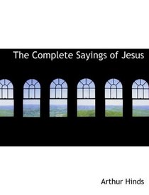 The Complete Sayings of Jesus