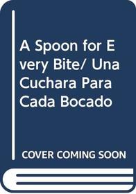 A Spoon for Every Bite/ Una Cuchara Para Cada Bocado