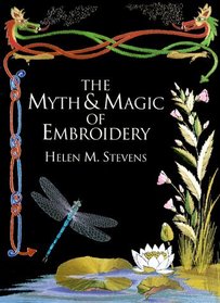 The Myth  Magic of Embroidery (Helen Stevens' Masterclass Embroidery (Hardcover))