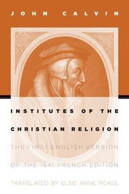 Institutes of the Christian Religion: 1541 French Edition
