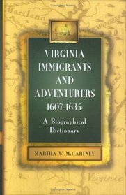 Virginia Immigrants and Adventurers: A Biographical Dictionary, 1607-1635