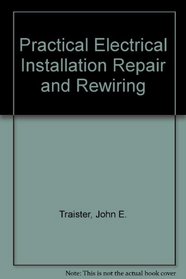 Practical electrical installation, repair, and rewiring