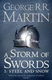 A Storm of Swords: Steel and Snow: Book 3 Part 1 of a Song of Ice and Fire (Song of Ice & Fire)