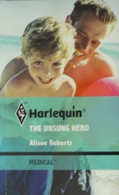 The Unsung Hero (Harlequin Medical, No 492)