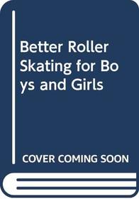 Better Roller Skating for Boys and Girls