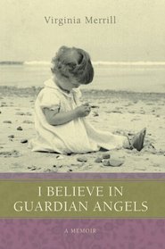 I Believe in Guardian Angels: A Memoir