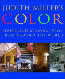 Judith Miller's Color : Period and Regional Style from Around the World