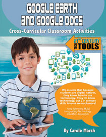 Google Earth & Google Docs: Cross-Curricular Classroom Activities (21st Century Tech Tools)