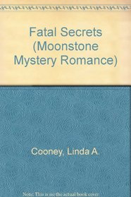 Fatal Secrets (Moonstone Mystery Romance, No 4)
