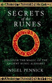 Secrets of the Runes: Discover the Magic of the Ancient Runic Alphabet