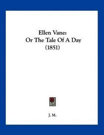 Ellen Vane: Or The Tale Of A Day (1851)