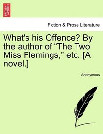 What's his Offence? By the author of 