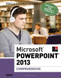 Microsoft PowerPoint 2013: Comprehensive (Shelly Cashman)