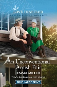 An Unconventional Amish Pair (Seven Amish Sisters, Bk 4) (Love Inspired, No 1559) (True Large Print)