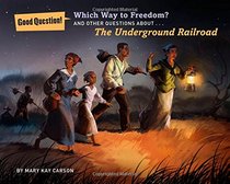 Which Way to Freedom?: And Other Questions About the Underground Railroad (Good Question!)
