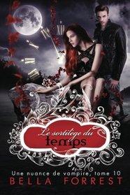 Une nuance de vampire 10: Le sortilge du temps (Volume 10) (French Edition)