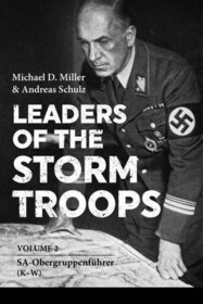 Leaders of the Storm Troops. Volume 2: SA-Obergruppenfhrer (K - W)