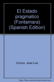 El Estado pragmatico (Fontamara) (Spanish Edition)