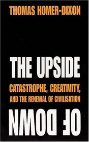 The Upside of Down: Catastrophe, Creativity and the Renewal of Civilization