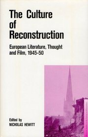 The Culture of Reconstruction (Warwick studies in the European humanities)
