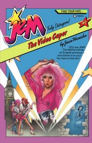 Jem #2: The Video Caper : YOU are JEM! The Misfits kidnap an English princess -- and blame it on you! You have to find her! (Jem #2 Find Your Fate)