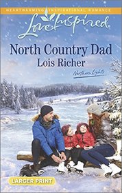 North Country Dad (Northern Lights, Bk 4) (Love Inspired, No 879) (Larger Print)