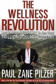 The Wellness Revolution: How to Make a Fortune in the Next Trillion Dollar Industry