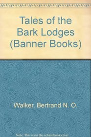 Tales of the Bark Lodges (Banner Books)