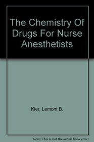 The Chemistry Of Drugs For Nurse Anesthetists