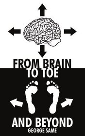 From Brain to Toe and Beyond