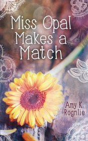 Miss Opal Makes a Match: A Miss Opal Story Book 1 (Volume 1)