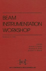 Beam Instrumentation: Proceedings of the Eighth Workshop : Stanford Linear Accelerator Center, Stanford, CA, 4-7 May 1998 (AIP Conference Proceedings / Accelerators, Beams, and Instrumentations)