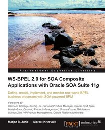 WS-BPEL 2.0 for SOA Composite Applications with Oracle SOA Suite 11g