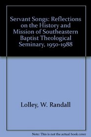 Servant Songs: Reflections on the History and Mission of Southeastern Baptist Theological Seminary, 1950-1988