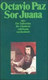 Sor Juana Ines de la Cruz oder die Fallstricke des Glaubens.